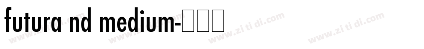 futura nd medium字体转换 futura nd medium字体转换